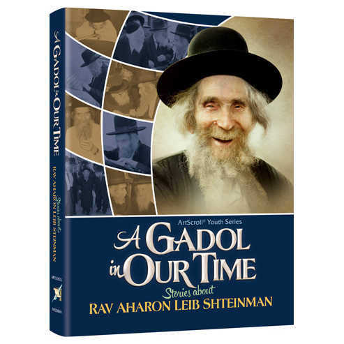 A Gadol In Our Time: Stories About Rav Aharon Leib Shteinman