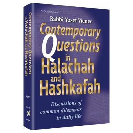 Contemporary Questions In Halachah & Hashkafa