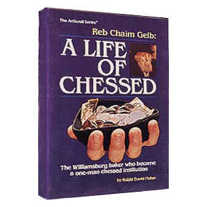 Reb Chaim Gelb: A Life Of Chessed - Hardcover