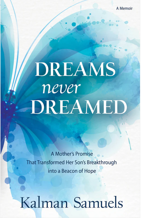 Dreams Never Dreamed: A Mothers Promise That Transformed Her Sons Breakthrough into a Beacon of Hope