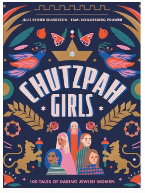 Chutzpah Girls: 100 Tales of Daring Jewish Women