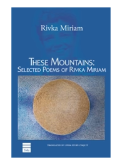 These Mountains: Selected Poems of Rivka Miriam