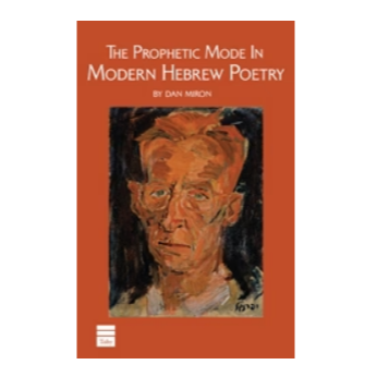 The Prophetic Mode in Modern Hebrew Poetry