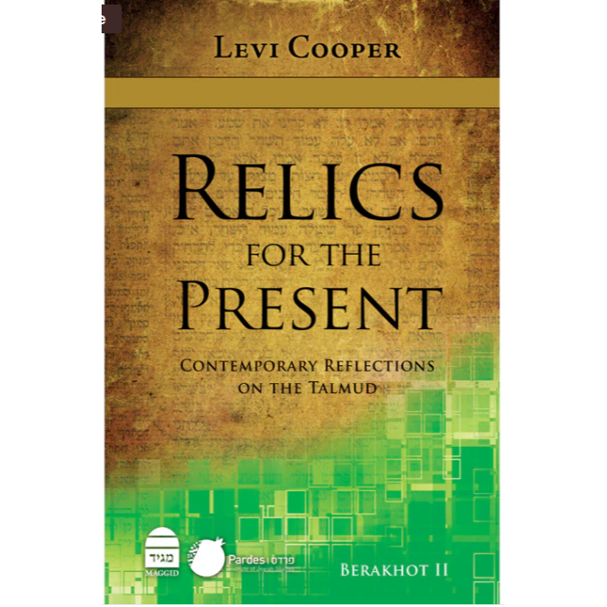 Relics for the Present: Contemporary Reflections on the Talmud: Berakhot II