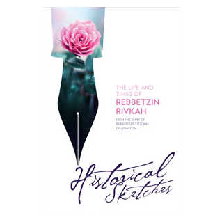 The Life And Times Of Rebbetzin Rivkah - Historical Sketches