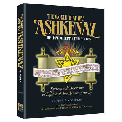 The World That Was: Ashkenaz - The Legacy Of German Jewry 843-1945